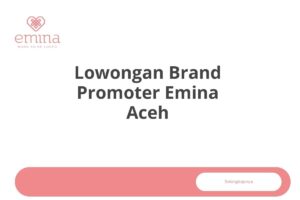 Lowongan Brand Promoter Emina Aceh