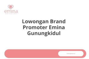 Lowongan Brand Promoter Emina Gunungkidul