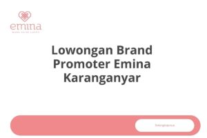 Lowongan Brand Promoter Emina Karanganyar