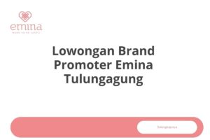 Lowongan Brand Promoter Emina Tulungagung