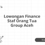 Lowongan Finance Staf Orang Tua Group Aceh