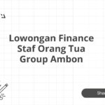 Lowongan Finance Staf Orang Tua Group Ambon