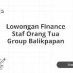 Lowongan Finance Staf Orang Tua Group Balikpapan