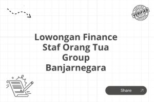 Lowongan Finance Staf Orang Tua Group Banjarnegara