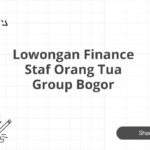 Lowongan Finance Staf Orang Tua Group Bogor