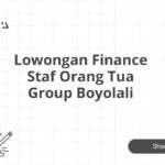 Lowongan Finance Staf Orang Tua Group Boyolali