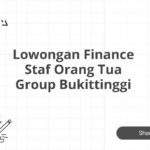 Lowongan Finance Staf Orang Tua Group Bukittinggi