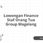 Lowongan Finance Staf Orang Tua Group Magelang