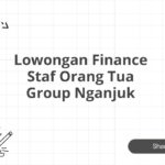 Lowongan Finance Staf Orang Tua Group Nganjuk