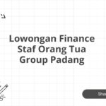 Lowongan Finance Staf Orang Tua Group Padang