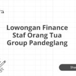 Lowongan Finance Staf Orang Tua Group Pandeglang