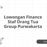 Lowongan Finance Staf Orang Tua Group Purwakarta