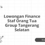 Lowongan Finance Staf Orang Tua Group Tangerang Selatan