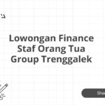 Lowongan Finance Staf Orang Tua Group Trenggalek