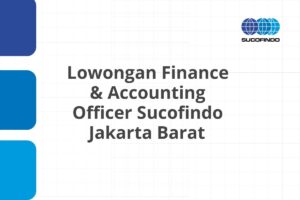 Lowongan Finance & Accounting Officer Sucofindo Jakarta Barat