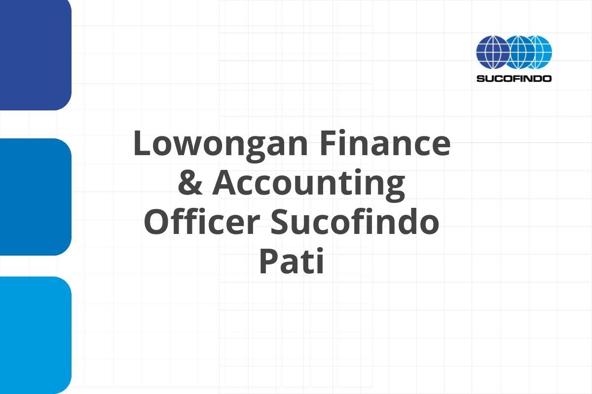 Lowongan Finance & Accounting Officer Sucofindo Pati