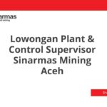 Lowongan Plant & Control Supervisor Sinarmas Mining Aceh