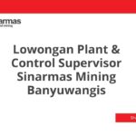 Lowongan Plant & Control Supervisor Sinarmas Mining Banyuwangis