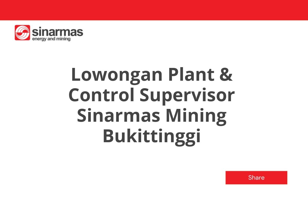 Lowongan Plant & Control Supervisor Sinarmas Mining Bukittinggi