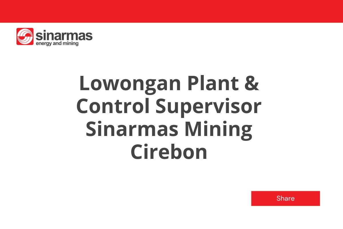 Lowongan Plant & Control Supervisor Sinarmas Mining Cirebon