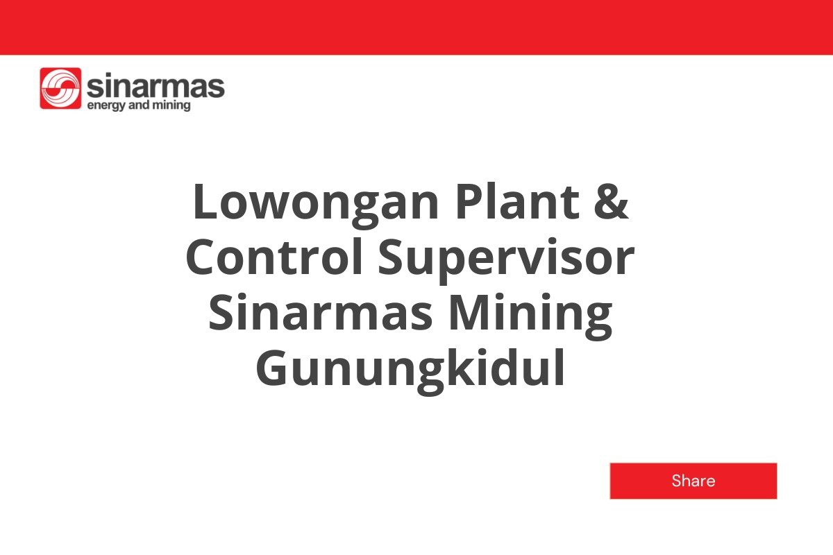 Lowongan Plant & Control Supervisor Sinarmas Mining Gunungkidul