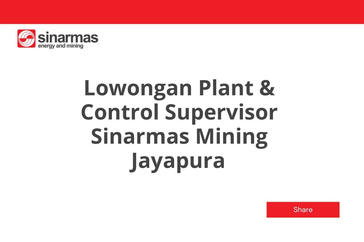 Lowongan Plant & Control Supervisor Sinarmas Mining Jayapura