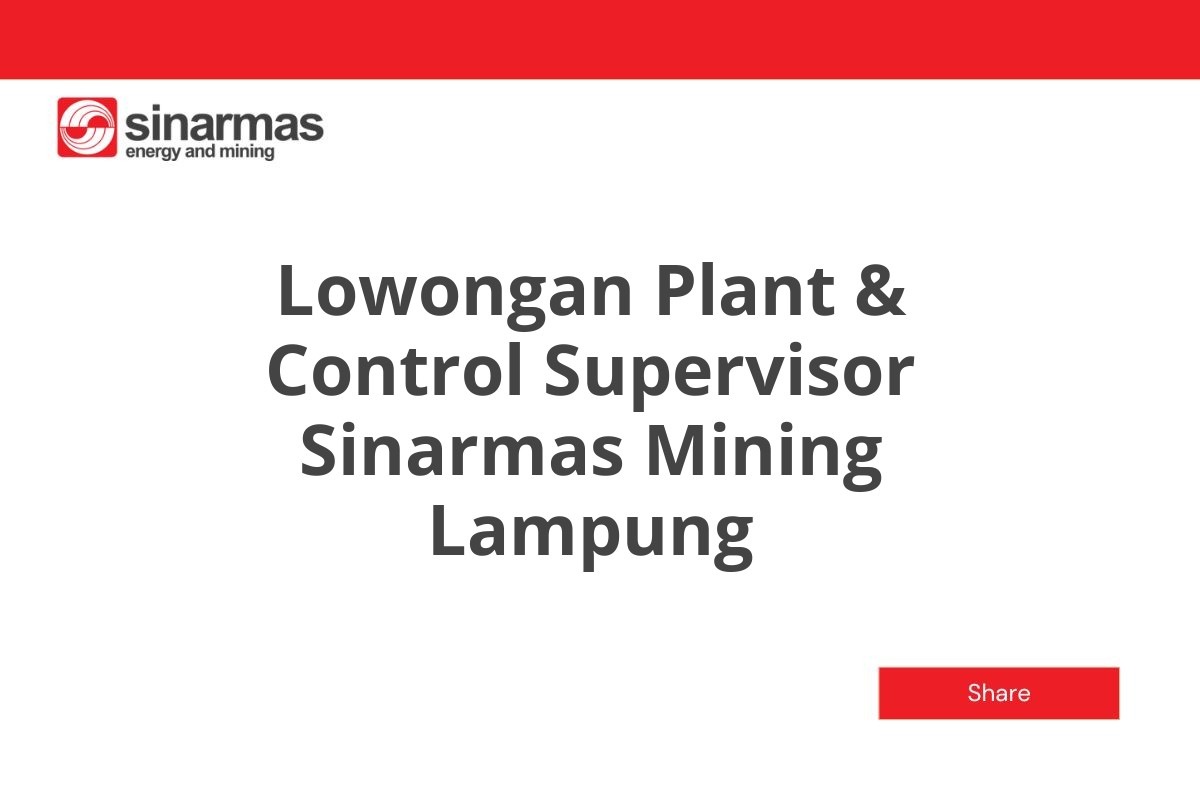 Lowongan Plant & Control Supervisor Sinarmas Mining Lampung