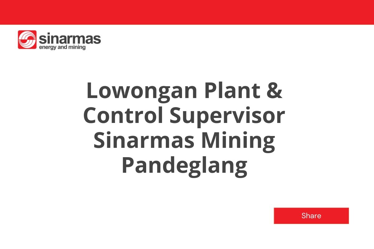 Lowongan Plant & Control Supervisor Sinarmas Mining Pandeglang