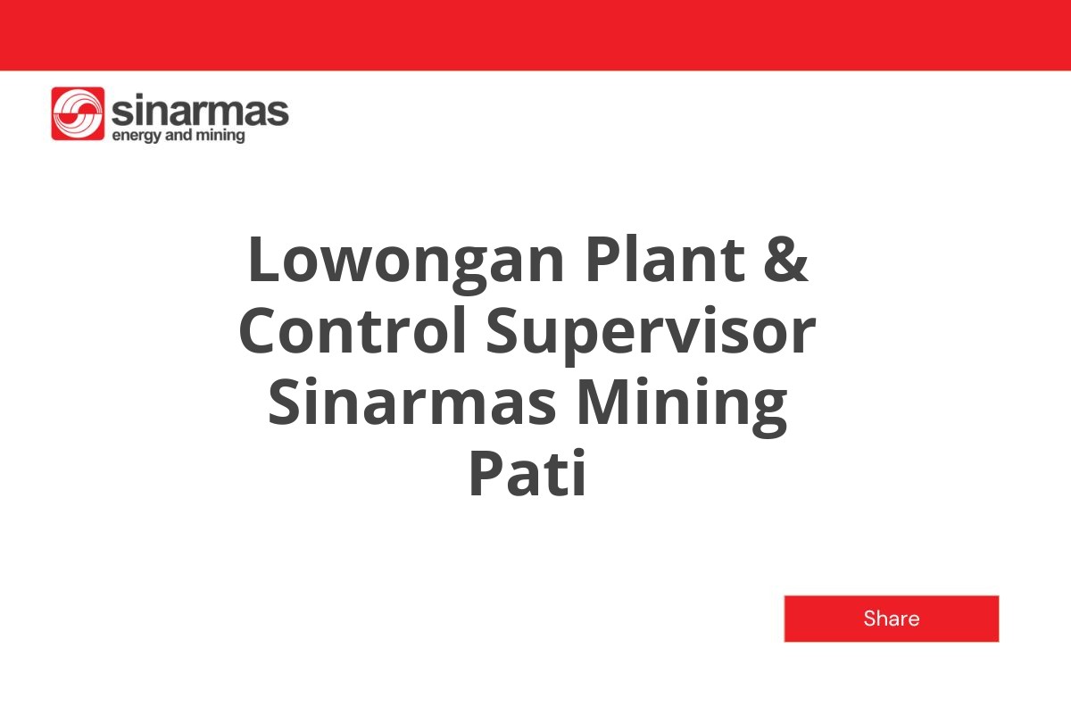 Lowongan Plant & Control Supervisor Sinarmas Mining Pati