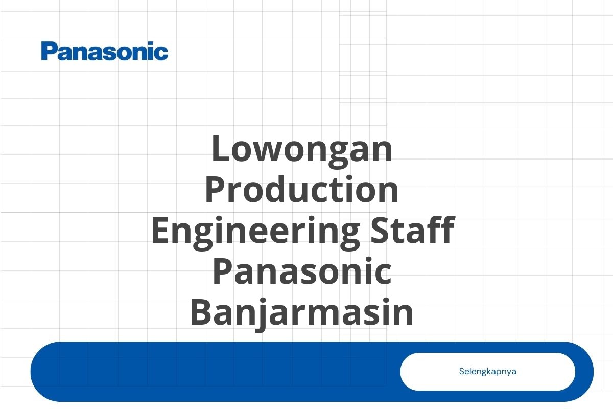 Lowongan Production Engineering Staff Panasonic Banjarmasin