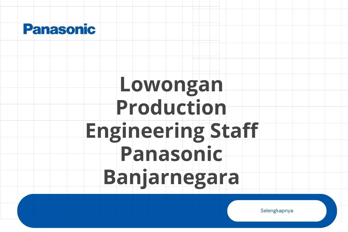 Lowongan Production Engineering Staff Panasonic Banjarnegara