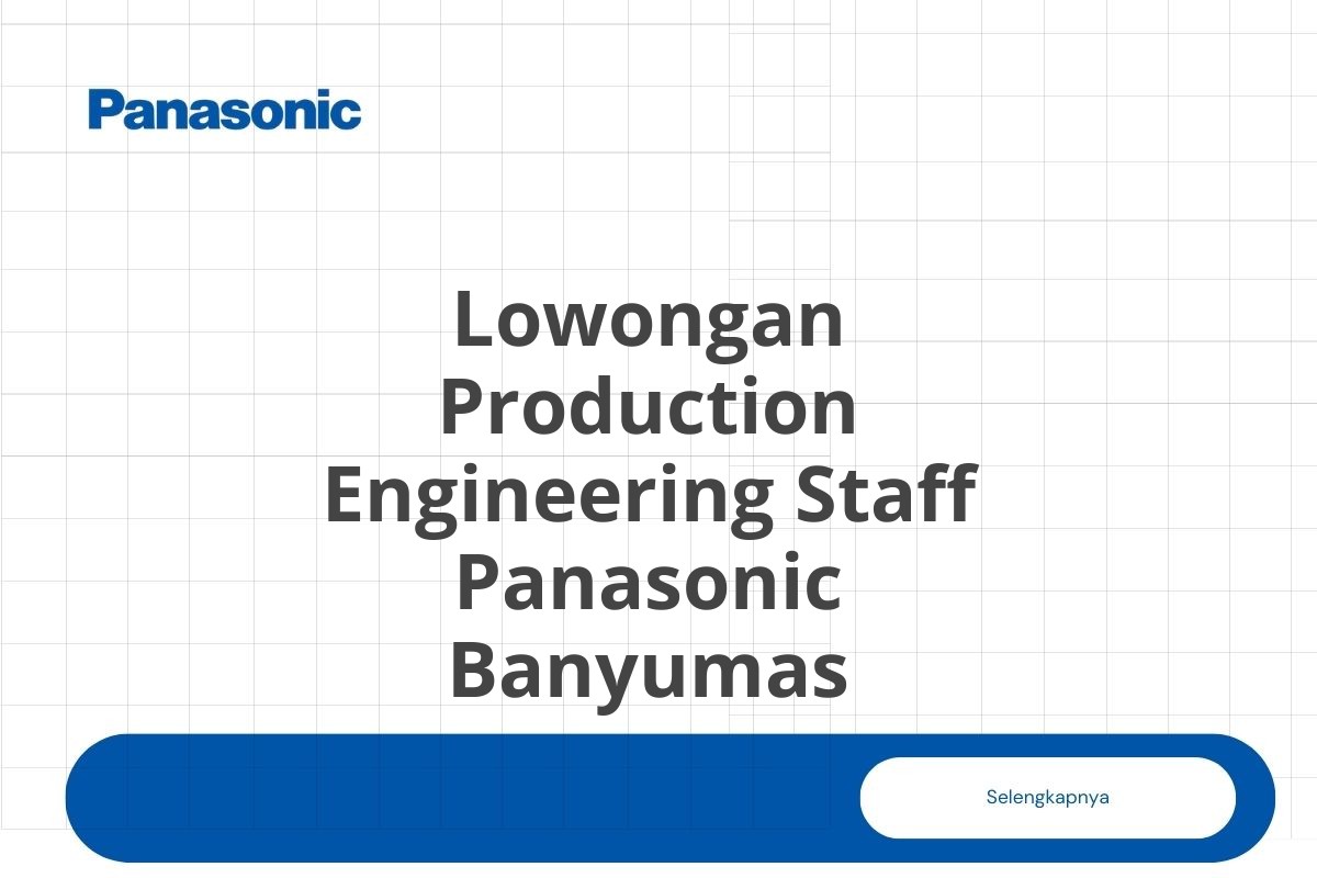 Lowongan Production Engineering Staff Panasonic Banyumas