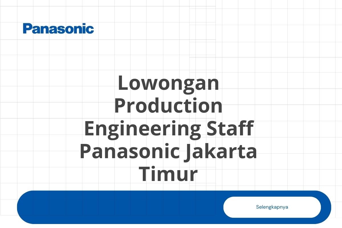 Lowongan Production Engineering Staff Panasonic Jakarta Timur