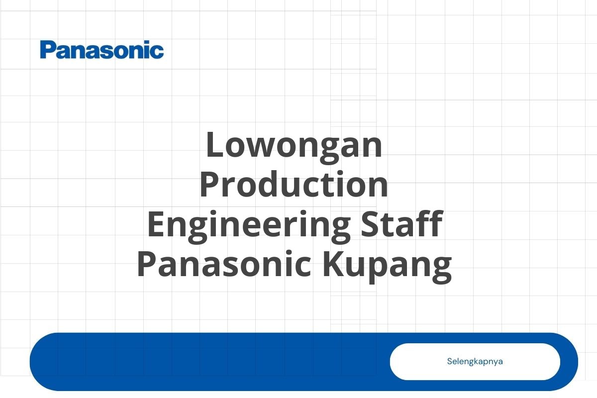 Lowongan Production Engineering Staff Panasonic Kupang