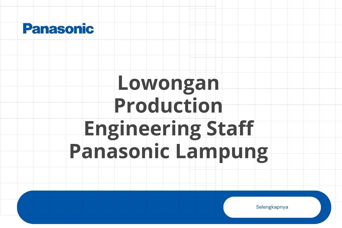 Lowongan Production Engineering Staff Panasonic Lampung