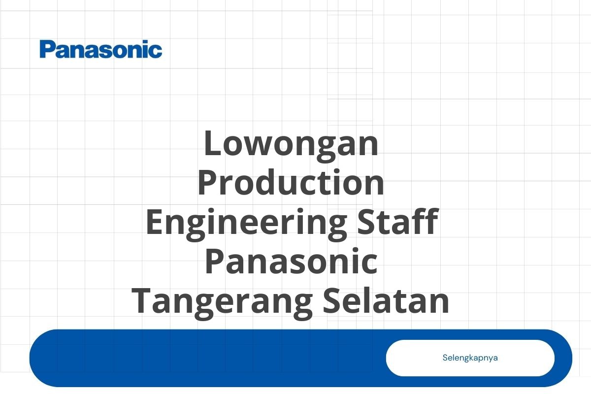 Lowongan Production Engineering Staff Panasonic Tangerang Selatan