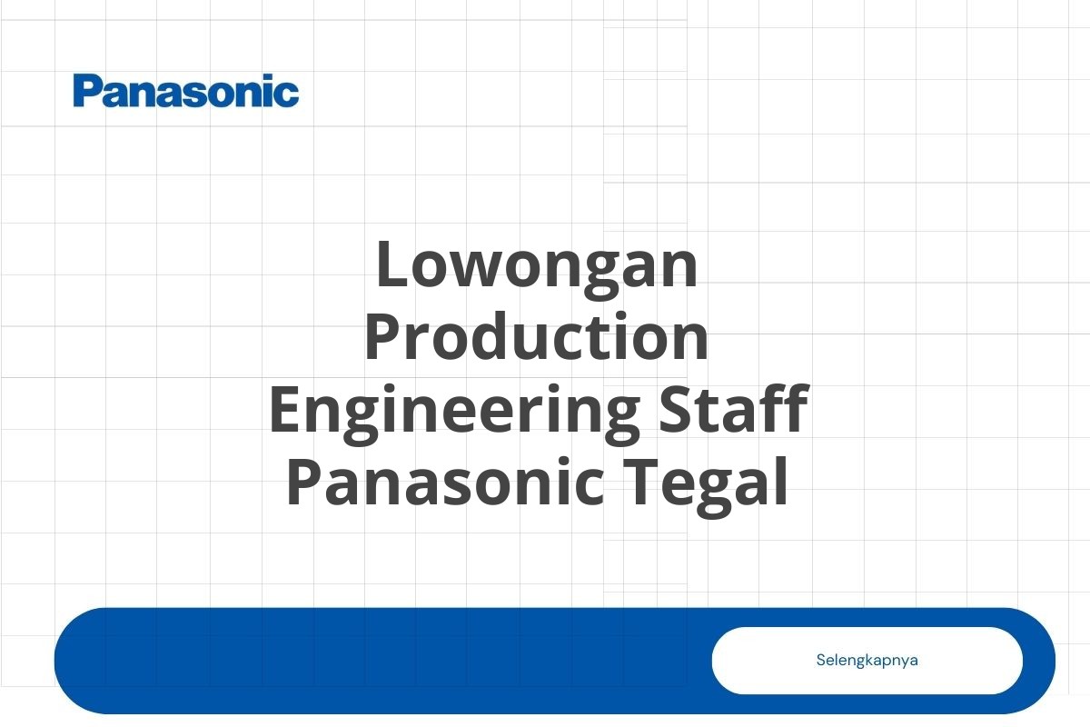 Lowongan Production Engineering Staff Panasonic Tegal