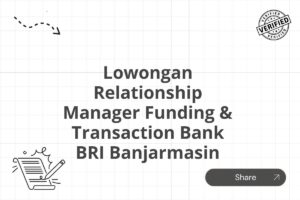 Lowongan Relationship Manager Funding & Transaction Bank BRI Banjarmasin