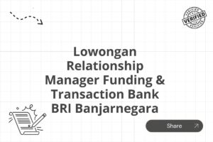 Lowongan Relationship Manager Funding & Transaction Bank BRI Banjarnegara