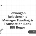 Lowongan Relationship Manager Funding & Transaction Bank BRI Bogor