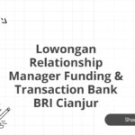 Lowongan Relationship Manager Funding & Transaction Bank BRI Cianjur