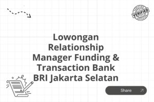 Lowongan Relationship Manager Funding & Transaction Bank BRI Jakarta Selatan