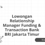 Lowongan Relationship Manager Funding & Transaction Bank BRI Jakarta Timur