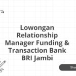 Lowongan Relationship Manager Funding & Transaction Bank BRI Jambi