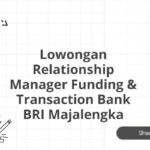 Lowongan Relationship Manager Funding & Transaction Bank BRI Majalengka