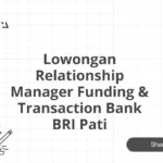 Lowongan Relationship Manager Funding & Transaction Bank BRI Pati