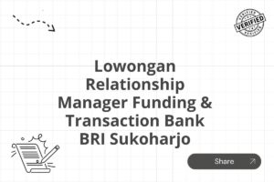 Lowongan Relationship Manager Funding & Transaction Bank BRI Sukoharjo