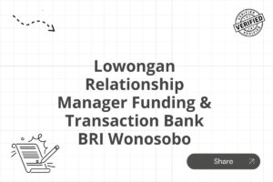 Lowongan Relationship Manager Funding & Transaction Bank BRI Wonosobo