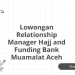 Lowongan Relationship Manager Hajj and Funding Bank Muamalat Aceh