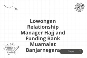 Lowongan Relationship Manager Hajj and Funding Bank Muamalat Banjarnegara